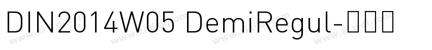 DIN2014W05 DemiRegul字体转换 DIN2014W05 DemiRegul字体转换